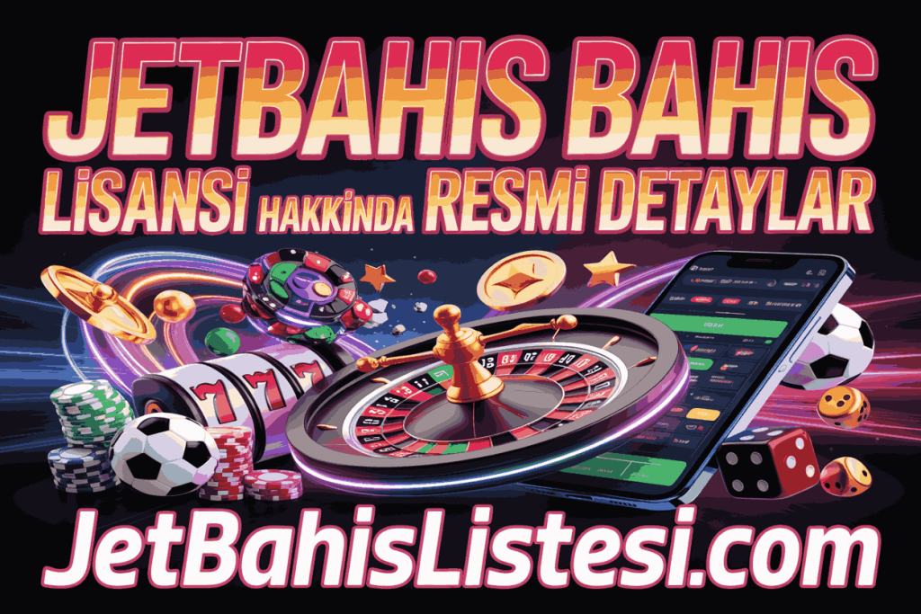 jetbahis bahis lisansi hakkinda tum resmi detaylar