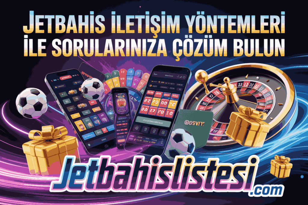 jetbahis iletisim yontemleri ile sorulariniza cozum bulun