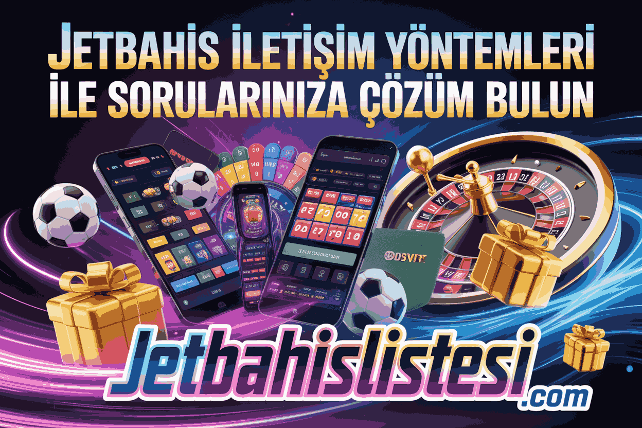 Jetbahis İletişim Yöntemleri ile Sorularınıza Çözüm Bulun