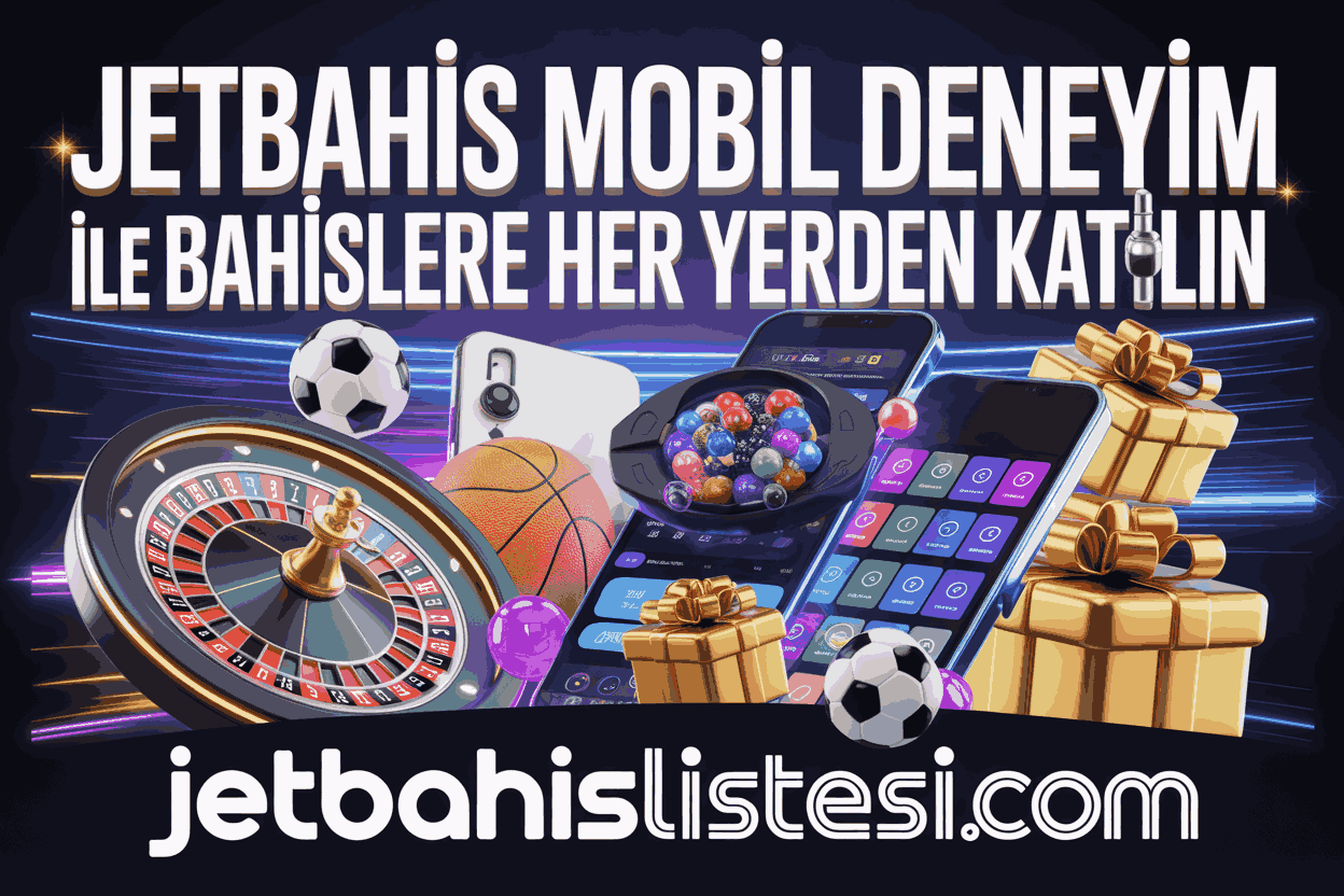 Jetbahis Mobil Deneyim ile Bahislere Her Yerden Katılın