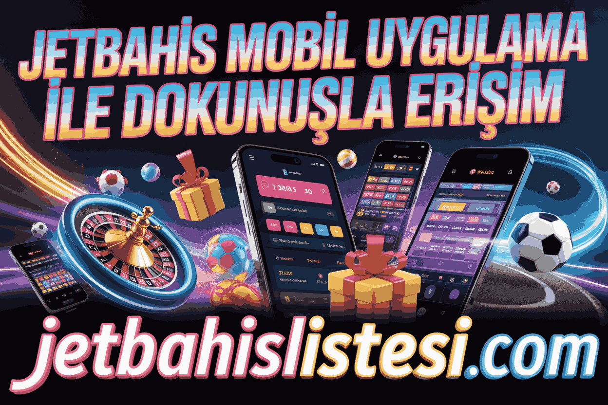 Jetbahis Mobil Uygulama ile Tek Dokunuşla Erişim