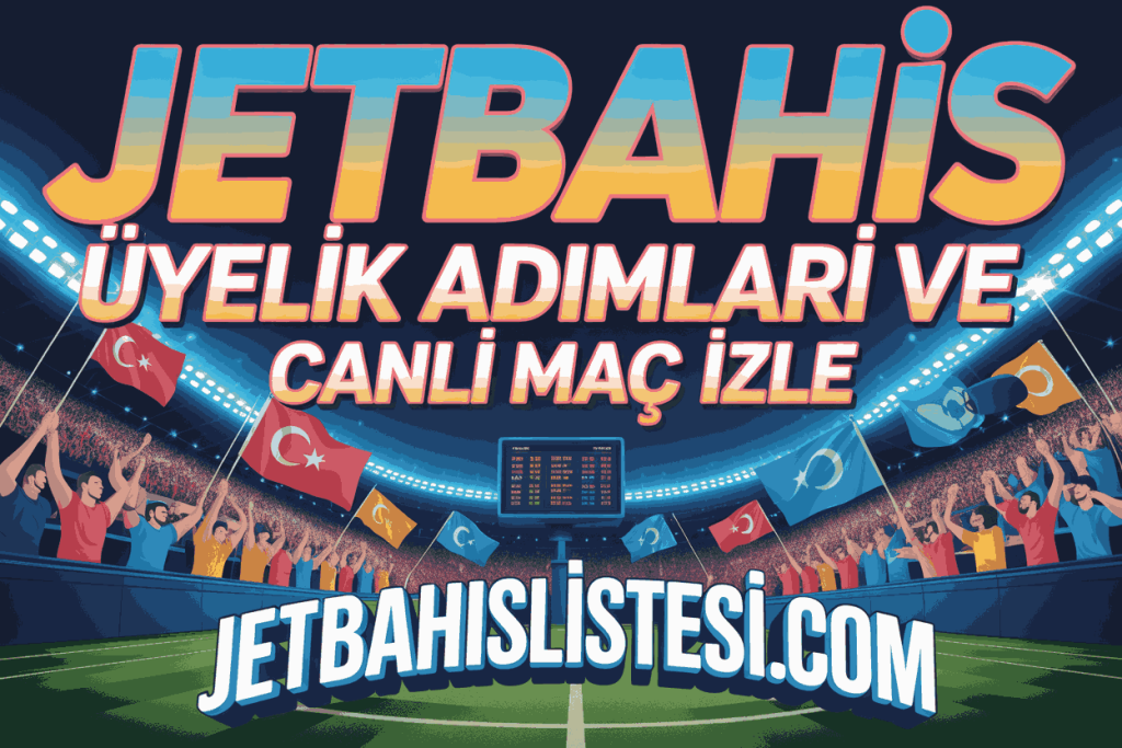 jetbahis uyelik adimlari ve canli mac izle
