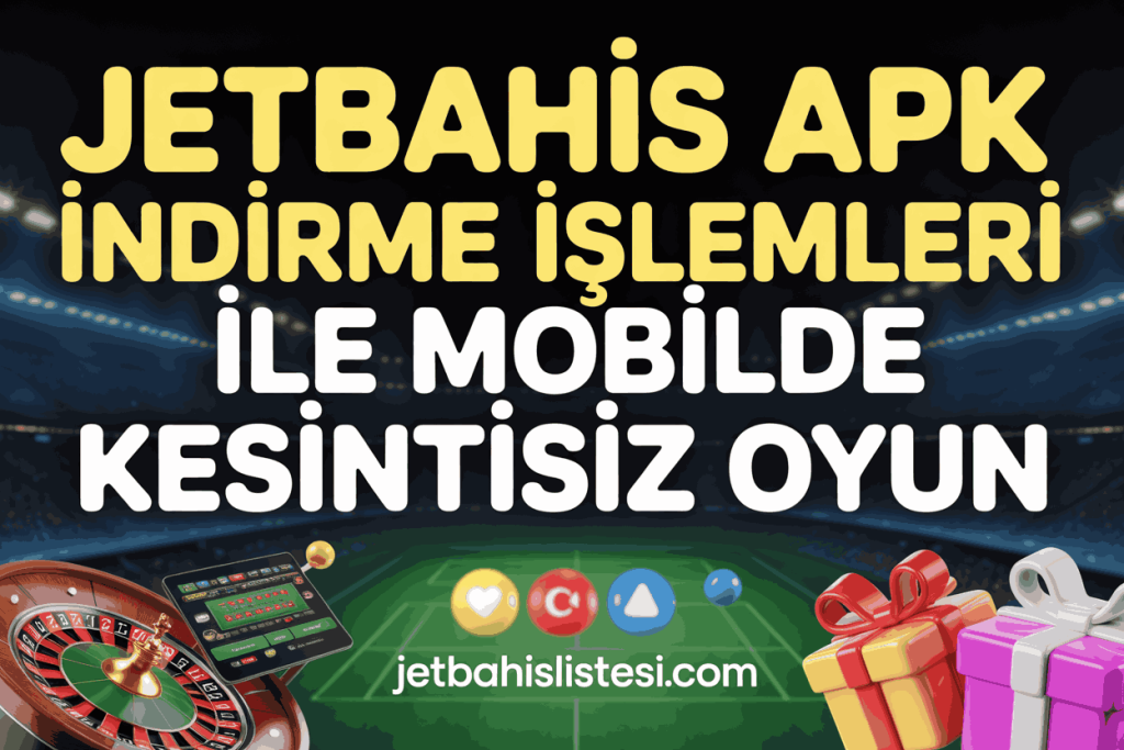 jetbahis apk indirme islemleri ile mobilde kesintisiz oyun