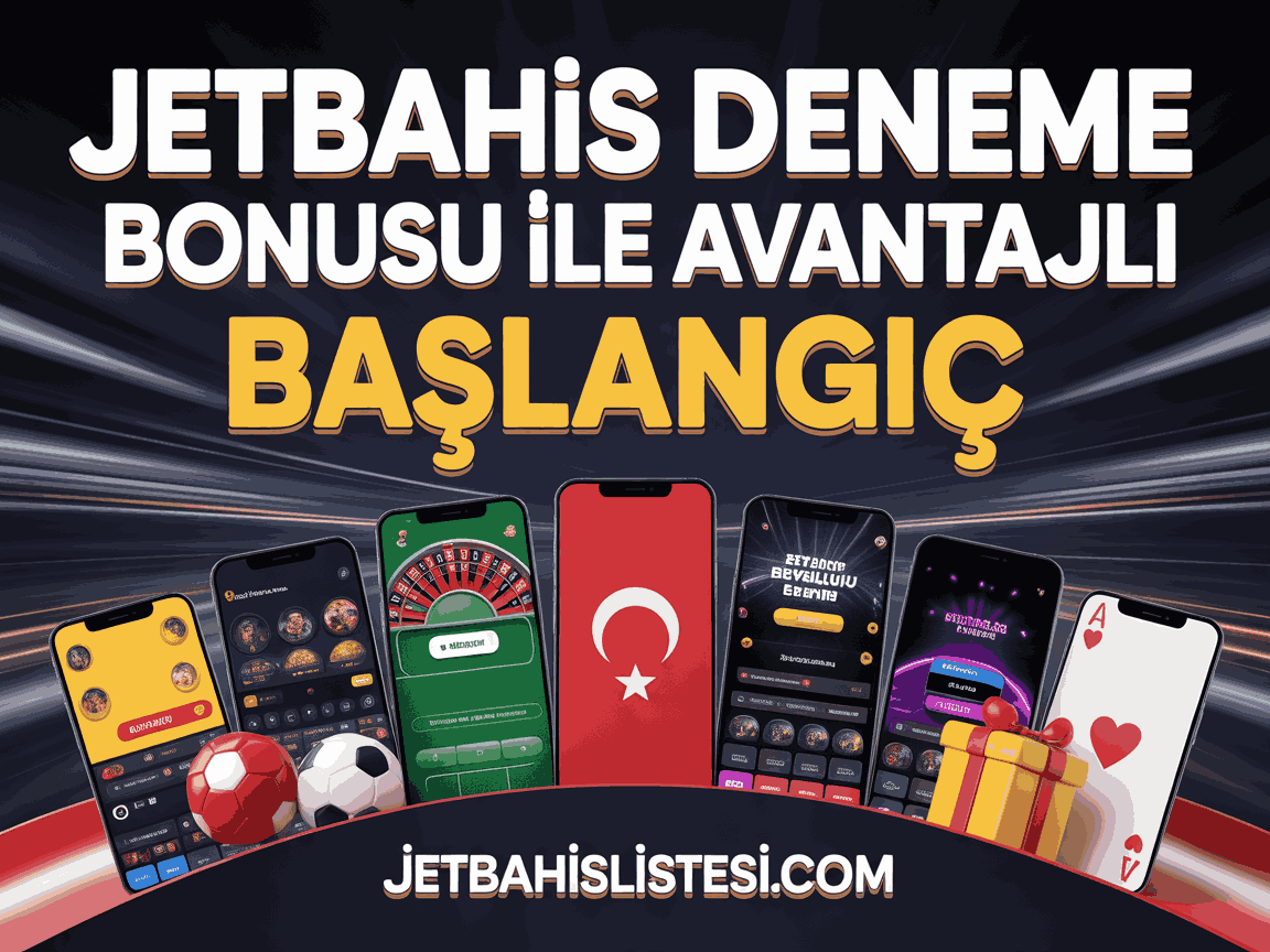 Jetbahis Deneme Bonusu İle Avantajlı Başlangıç