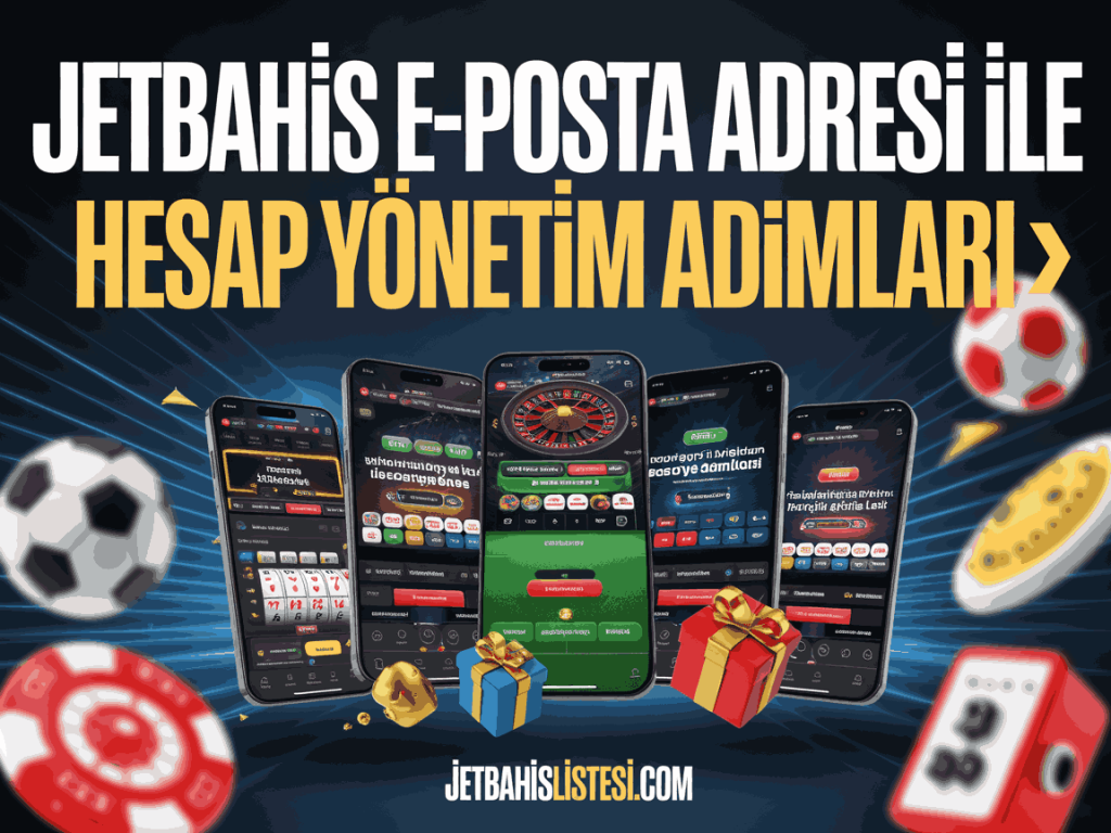 jetbahis e-posta adresi ile hesap yonetim adimlari