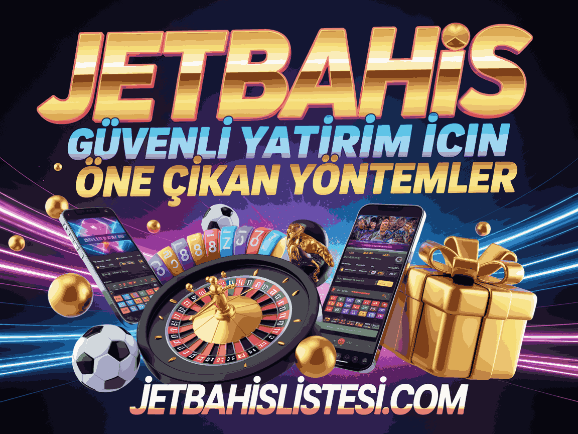 Jetbahis Güvenli Yatırım İçin Öne Çıkan Yöntemler