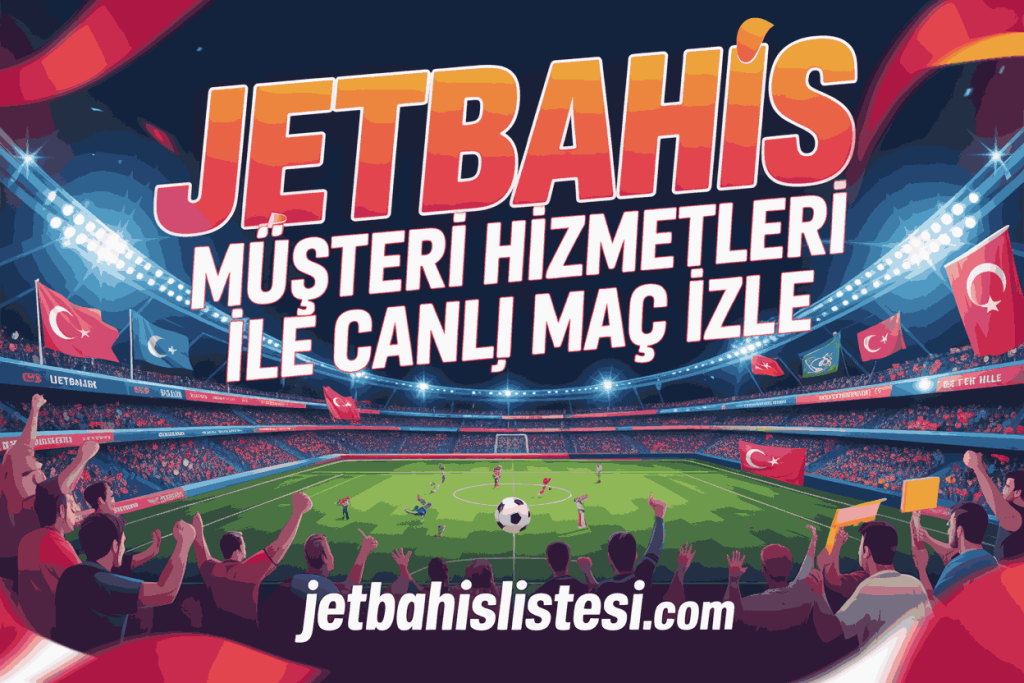 jetbahis musteri hizmetleri ile canli mac izle