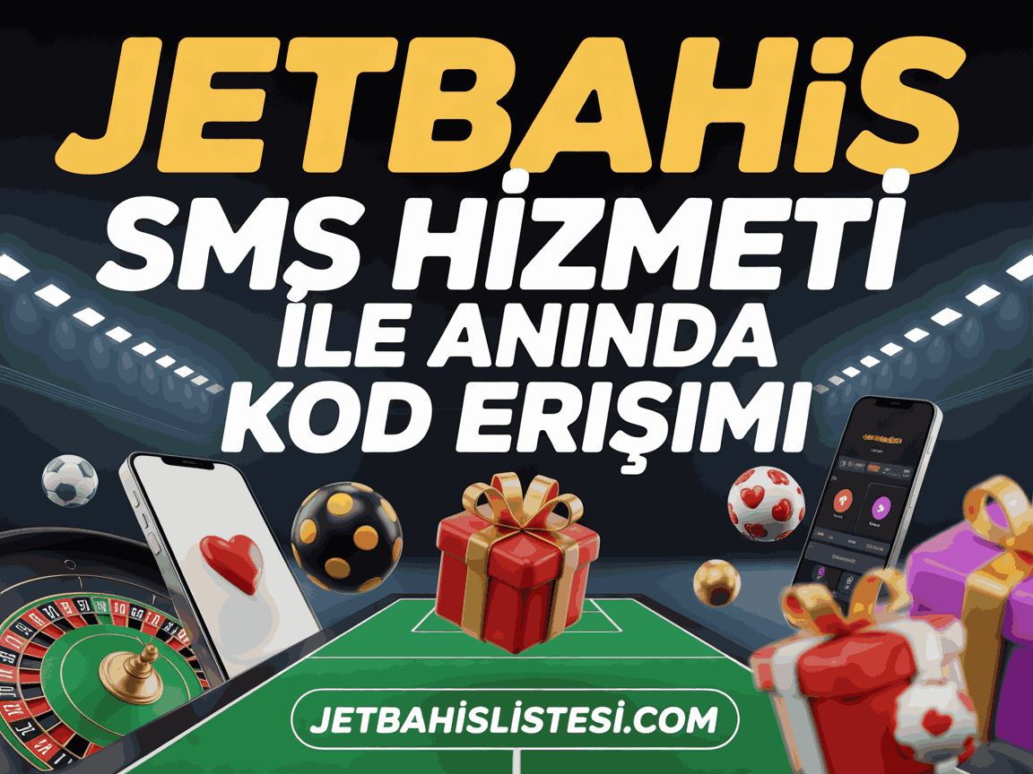 Jetbahis SMS Hizmeti İle Anında Kod Erişimi