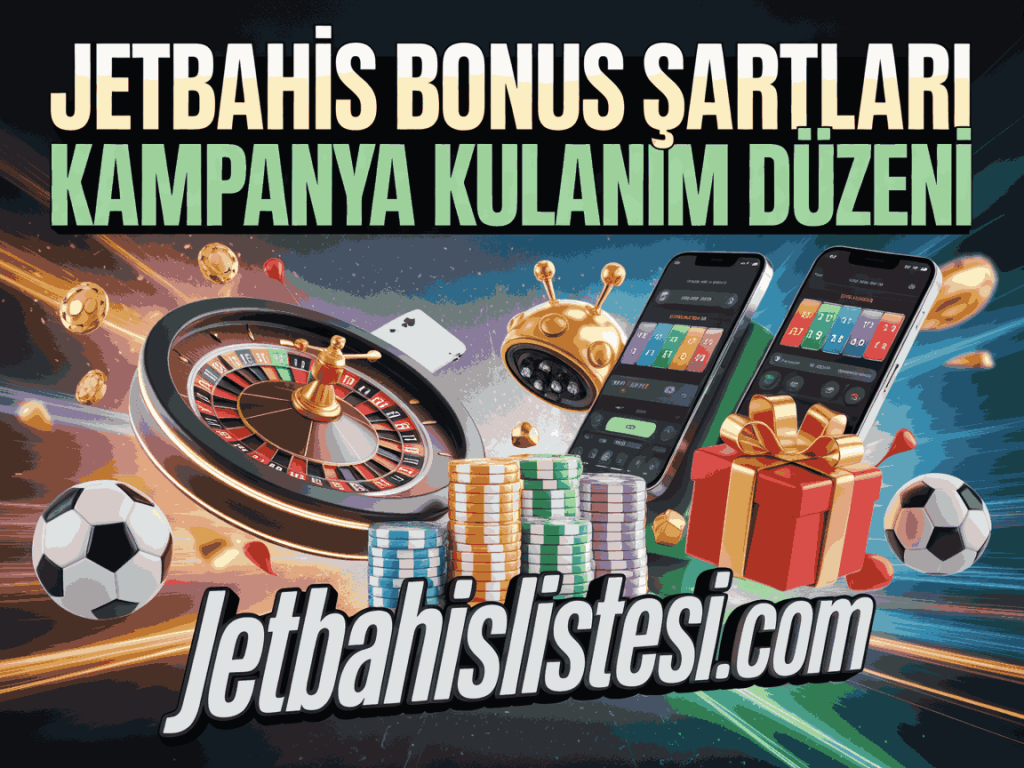 jetbahis bonus sartlari kampanya kullanim duzeni