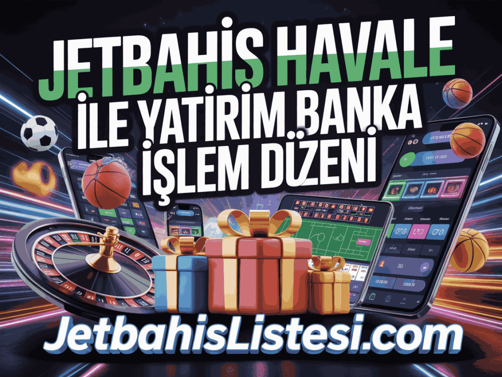 jetbahis havale ile yatirim banka islem duzeni