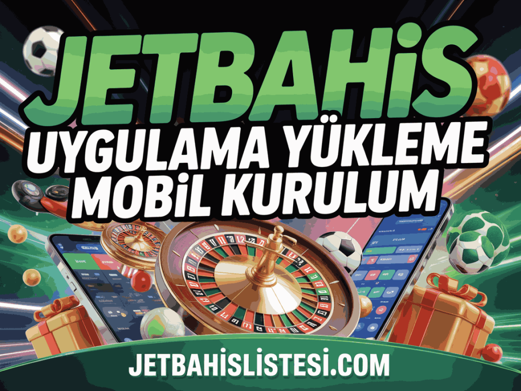jetbahis uygulama yukleme mobil kurulum