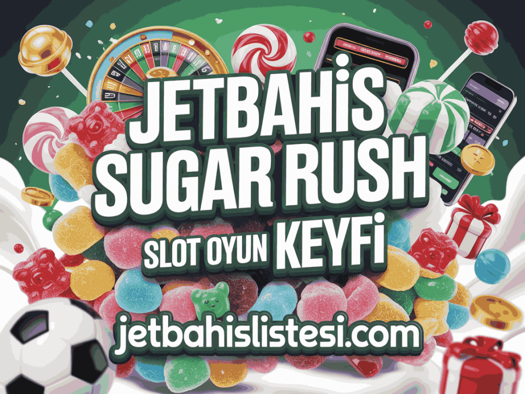 jetbahis sugar rush slot oyun keyfi